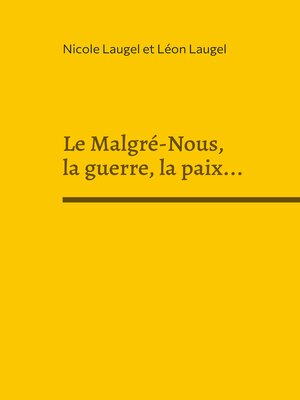 cover image of Le Malgré-Nous, la guerre, la paix...